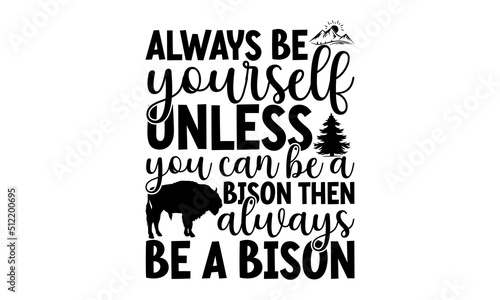 Canvas Print Always be yourself unless you can be a bison then always be a bison, vintage sim