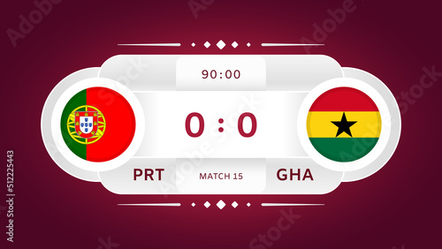 Portugal Vs Ghana Match. Football 2022. World Football Championship Competition Infographic. Group Stage. Group H. Poster, Announcement, Game Score. Scoreboard Template. Vector
