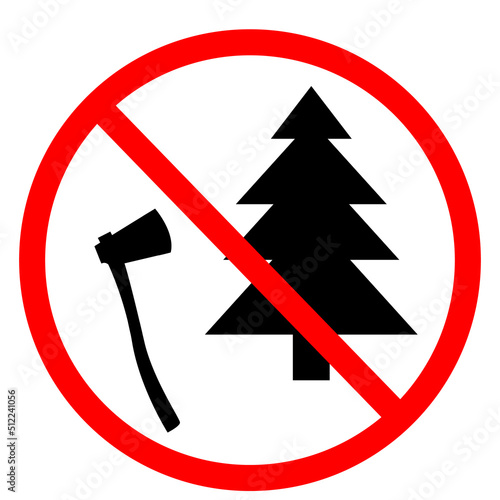 do not cut down trees sign on white background. cut trees forbidden. save forest icon. Stop cutting down live trees for. flat style.