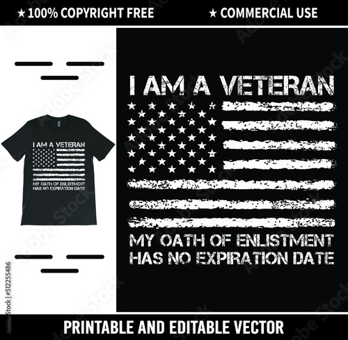 I am A veteran my oath of enlistment has no expiration date T-Shirt Vector Design. Veteran T-Shirt, US Military Army Veteran's Day.