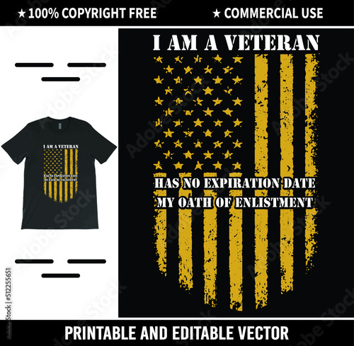 I am A veteran my oath of enlistment has no expiration date T-Shirt Vector Design. Veteran T-Shirt, US Military Army Veteran's Day.