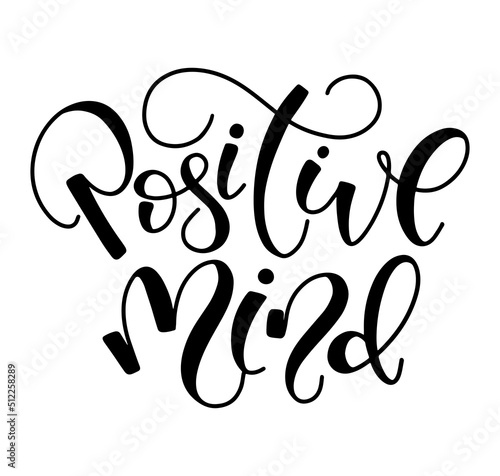 Positive mind black lettering isolated on white background. Vector illustration