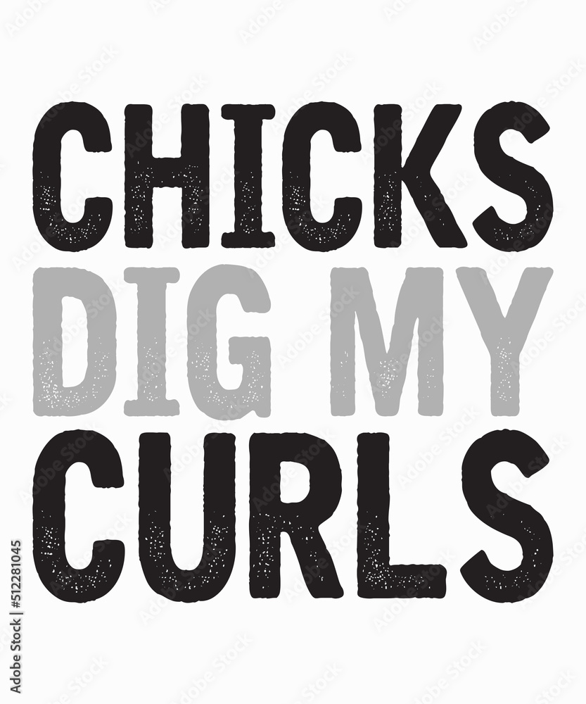Chicks Dig My Curlsis a vector design for printing on various surfaces like t shirt, mug etc.
Chicks Dig My Curlsis a vector design for printing on various surfaces like t shirt, mug etc.