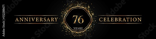 76 years golden anniversary celebration logo. Poster Design for anniversary event party, wedding, birthday party, ceremony, congratulation, greetings and invitation card. Gold Glitter Vector.