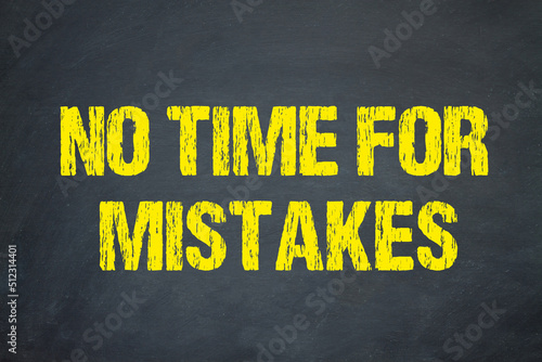 No time for mistakes
