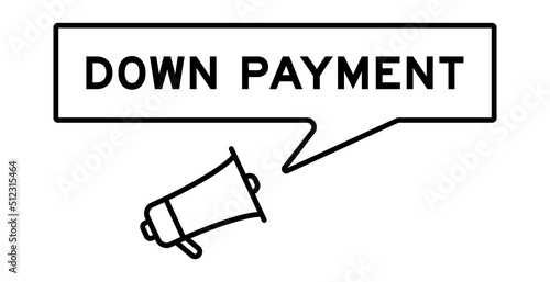 Megaphone icon with speech bubble in word down payment on white background