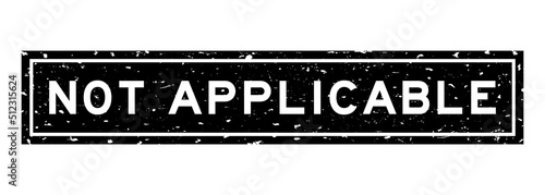 Grunge black not applicable word square rubber seal stamp on white background