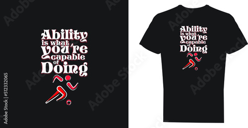 t-shirt design concept, Ability is what you're capable of doing, ready to print