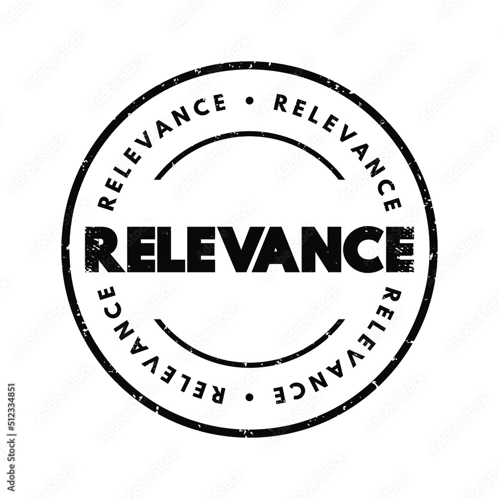 Relevance - the quality or state of being closely connected or appropriate, text concept stamp