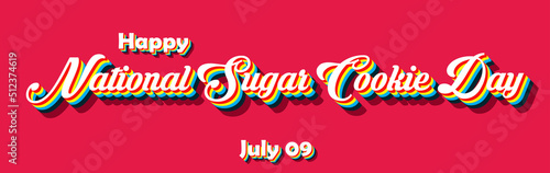 Happy National Sugar Cookie Day, july 09. Calendar of july month on workplace Retro Text Effect, Empty space for text