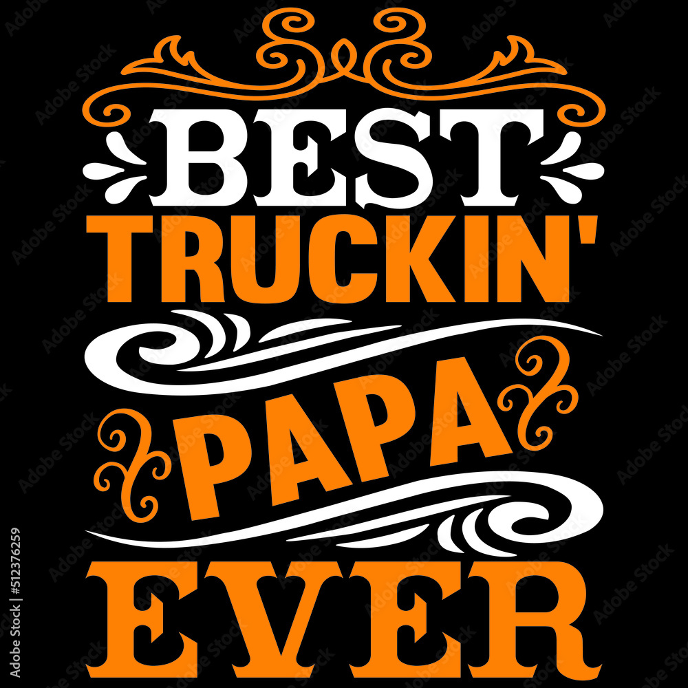 best truckin papa ever