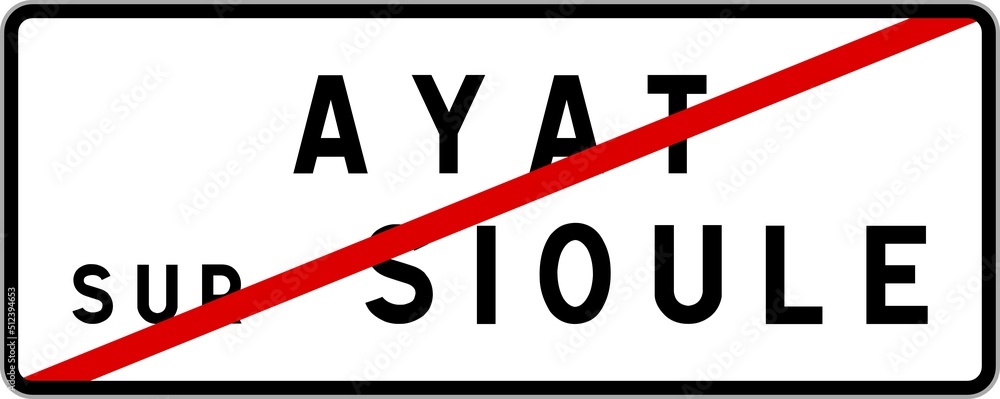 Panneau sortie ville agglomération Ayat-sur-Sioule / Town exit sign Ayat-sur-Sioule Panneau sortie ville agglomération Ayat-sur-Sioule / Town exit sign Ayat-sur-Sioule