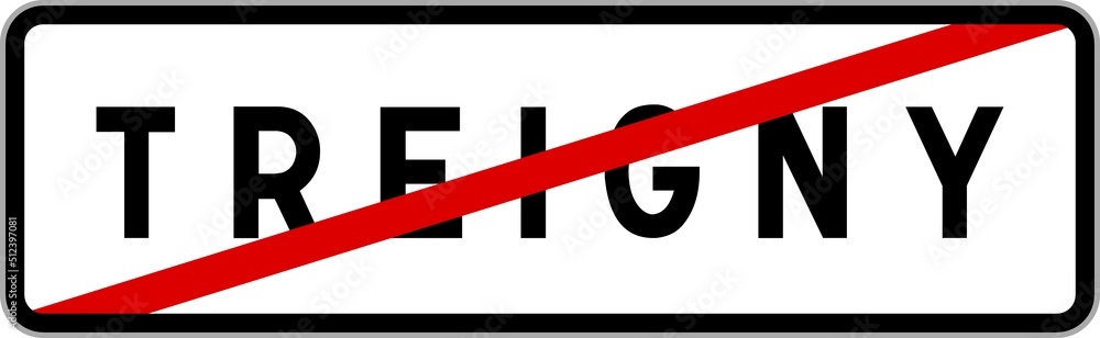 Panneau sortie ville agglomération Treigny / Town exit sign Treigny Panneau sortie ville agglomération Treigny / Town exit sign Treigny