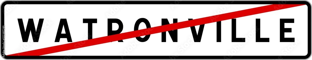 Panneau sortie ville agglomération Watronville / Town exit sign Watronville Panneau sortie ville agglomération Watronville / Town exit sign Watronville