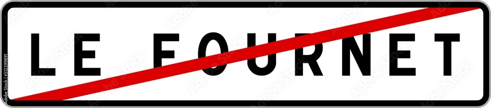 Panneau sortie ville agglomération Le Fournet / Town exit sign Le Fournet Panneau sortie ville agglomération Le Fournet / Town exit sign Le Fournet