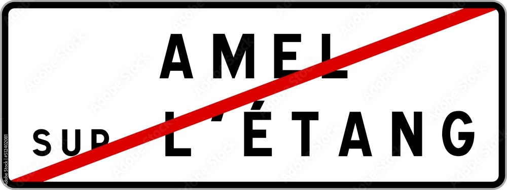 Panneau sortie ville agglomération Amel-sur-l'Étang / Town exit sign Amel-sur-l'Étang Panneau sortie ville agglomération Amel-sur-l'Étang / Town exit sign Amel-sur-l'Étang