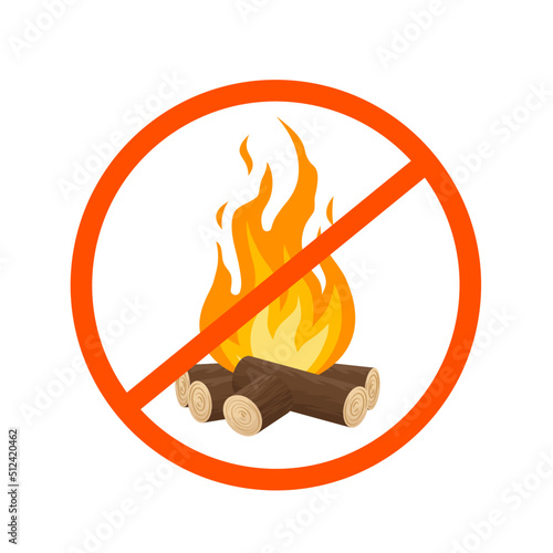 No wild fire allowed vector sign in cartoon style. No bonfire in the forest. No campfires. Firewood. Danger. Isolated on white background