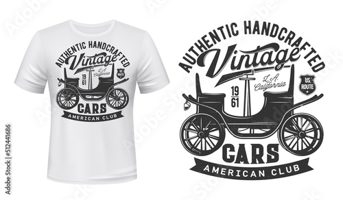 Vintage vehicles club t-shirt vector print. Antique steam powered vehicle or old electric automobile illustration and typography. Vintage american cars fan club apparel design mockup