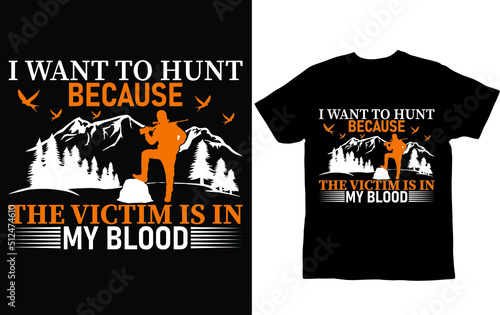 I want to hunt because...T-shirt design template