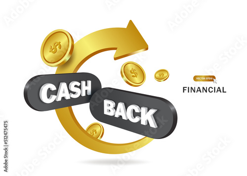 Golden arrows revolve around  CASH BACK black label and gold coins float around in midair,vector 3d isolated on white background for cash back promotion advertising concept design