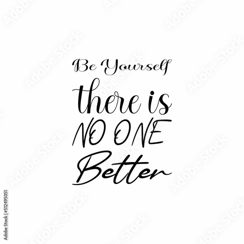 Photo be yourself there is no one better black letter quote