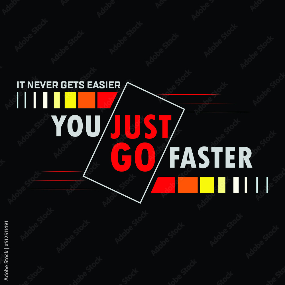 Fototapeta premium You just go faster typography t-shirt design premium vector file