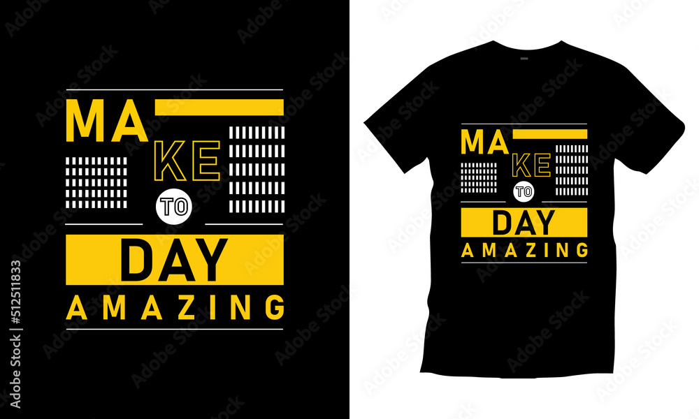 Make today amazing typography t shirt design vector Make today amazing typography t shirt design vector