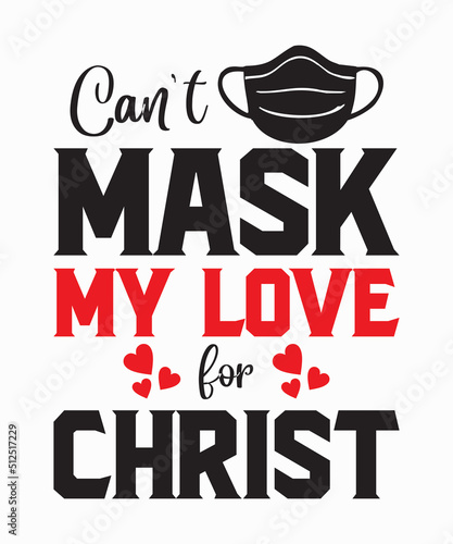Can't Mask My Love for Christis a vector design for printing on various surfaces like t shirt, mug etc.  photo