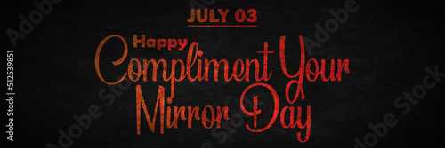 Happy Compliment Your Mirror Day, July 03. Calendar of july month on workplace Retro Text Effect, Empty space for text