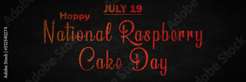 Happy National Raspberry Cake Day, July 19. Calendar of july month on workplace Retro Text Effect, Empty space for text