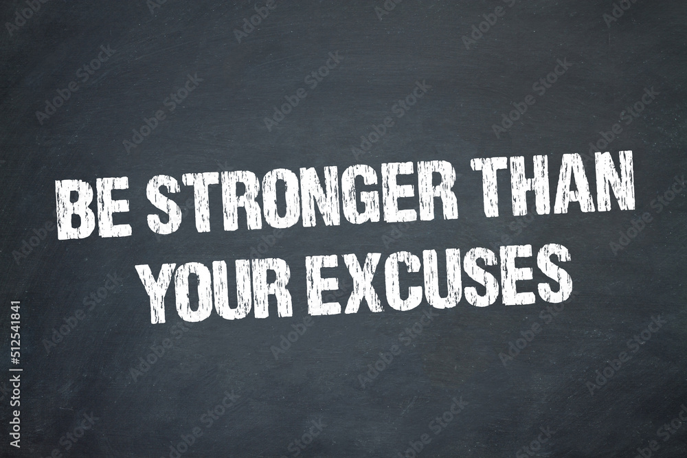 Obraz premium Be stronger than your excuses