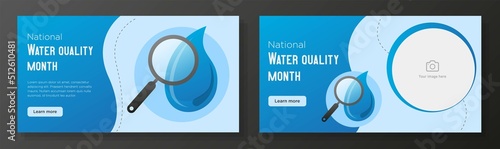 National water quality month online banner template set, water drop sample celebration advertisement, horizontal ad, August, abstraction, magnifying glass content marketing post, creative brochure