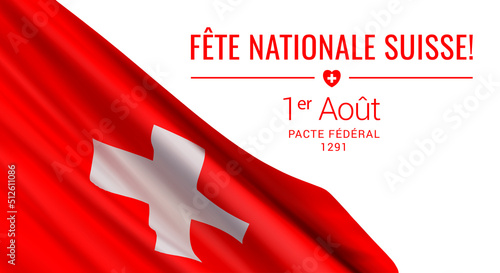 Vector banner design template with realistic flag of Switzerland, and text on white background. Translation from French: Swiss National Day! 1st of August. Federal pact 1291.