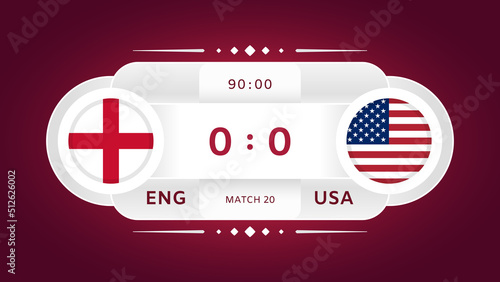 England Vs USA Match. Football 2022. World Football Championship Competition Infographics. Group Stage. Group B. Poster, Announcement, Game Score. Scoreboard Template. Vector