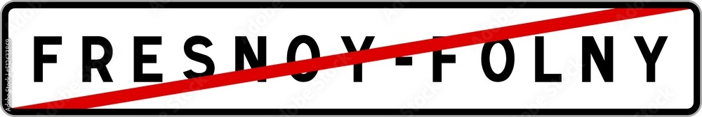 Panneau sortie ville agglomération Fresnoy-Folny / Town exit sign Fresnoy-Folny Panneau sortie ville agglomération Fresnoy-Folny / Town exit sign Fresnoy-Folny
