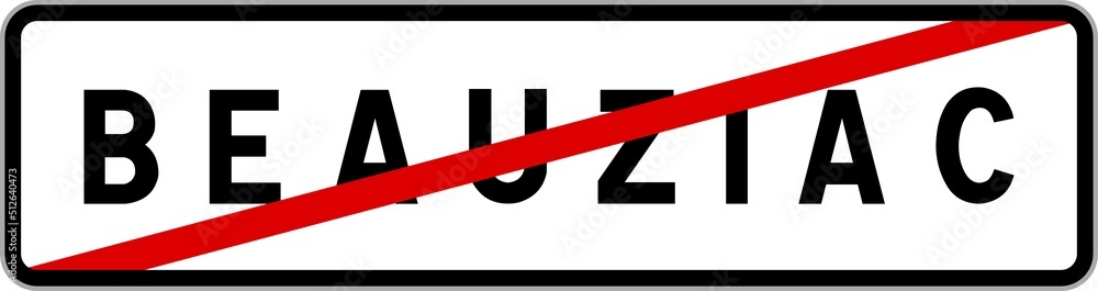 Panneau sortie ville agglomération Beauziac / Town exit sign Beauziac Panneau sortie ville agglomération Beauziac / Town exit sign Beauziac