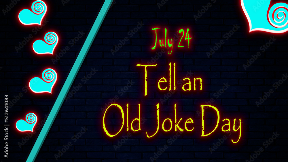 Happy Tell an Old Joke Day, July 24. Calendar of july month on workplace neon Text Effect Stock