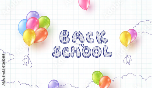 Back to school notebook background. Drawing children and flying colorful  balloons banner. Vector doodle kids with 3d ballons on education poster