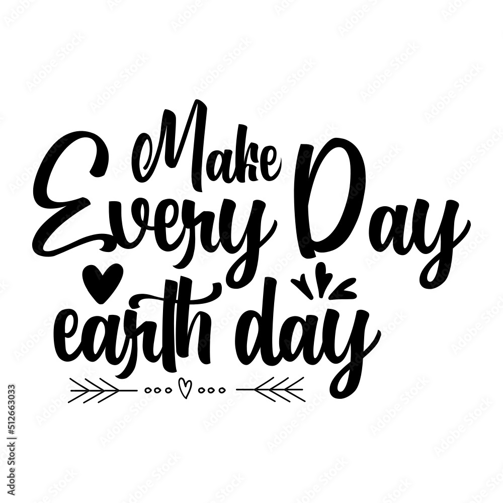 Make Every Day Earth Day svg