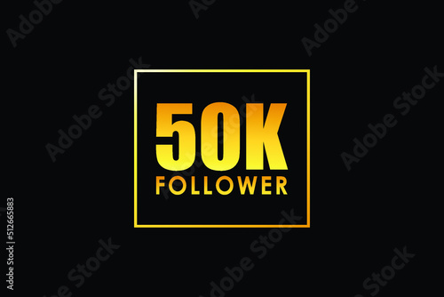 50k or 50 thousand follower template with squire shape golden colour. Social media greeting card in black background for friends social network. Thank you follower