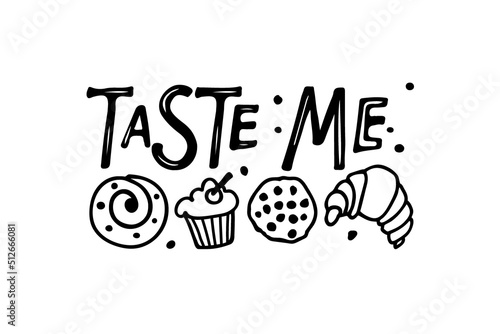 Taste me lettering and bakings hand drawn sketch. Kitchen poster. Inscription for bakery, street festival, country fair, shop, kitchen classes, culinary school, food company, cooking shop logotype