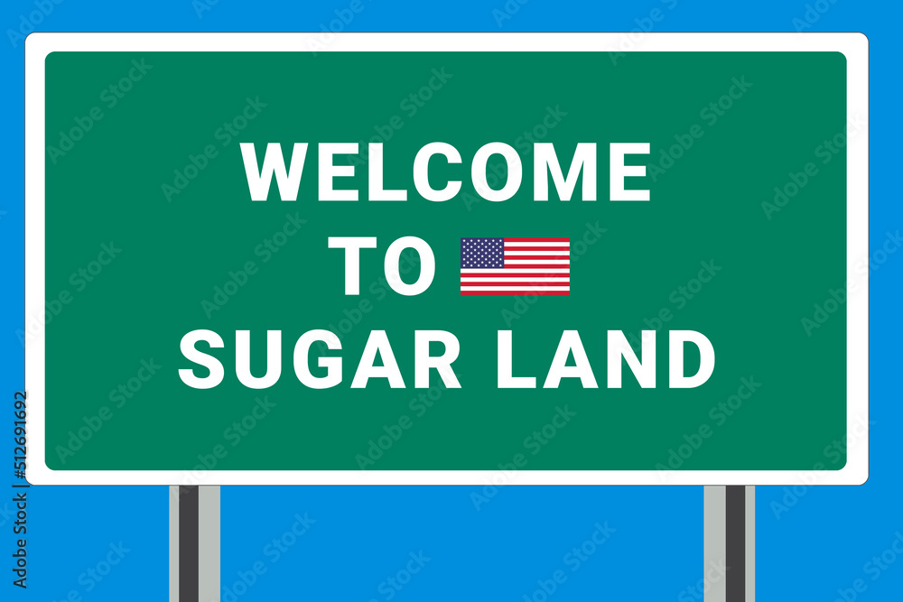 City of Sugar Land. Welcome to Sugar Land. Greetings upon entering American city. Illustration from Sugar Land logo. Green road sign with USA flag. Tourism sign for motorists
