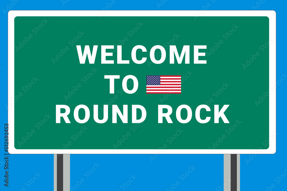 City of Round Rock. Welcome to Round Rock. Greetings upon entering American city. Illustration from Round Rock logo. Green road sign with USA flag. Tourism sign for motorists