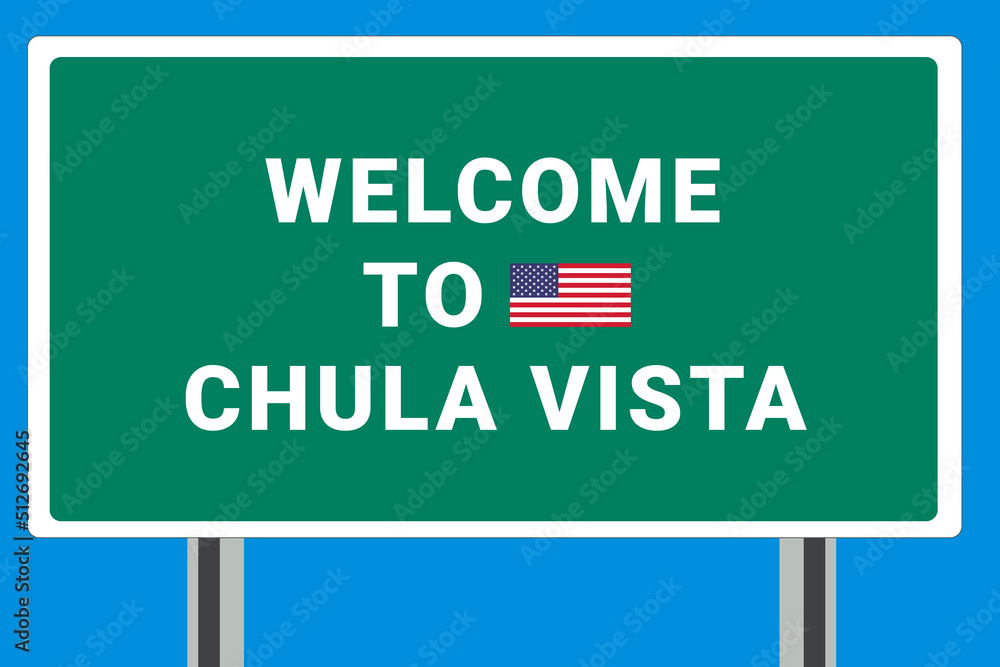 City of Chula Vista. Welcome to Chula Vista. Greetings upon entering American city. Illustration from Chula Vista logo. Green road sign with USA flag. Tourism sign for motorists