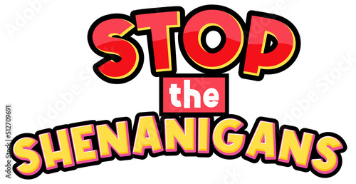 Stop shenanigans isolated word text
