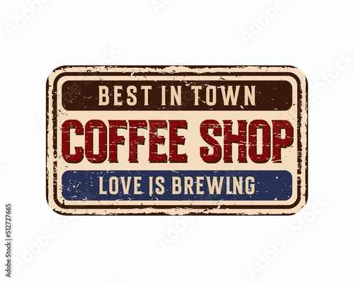 Coffee Shop vintage rusty metal sign on a white background  vector illustration