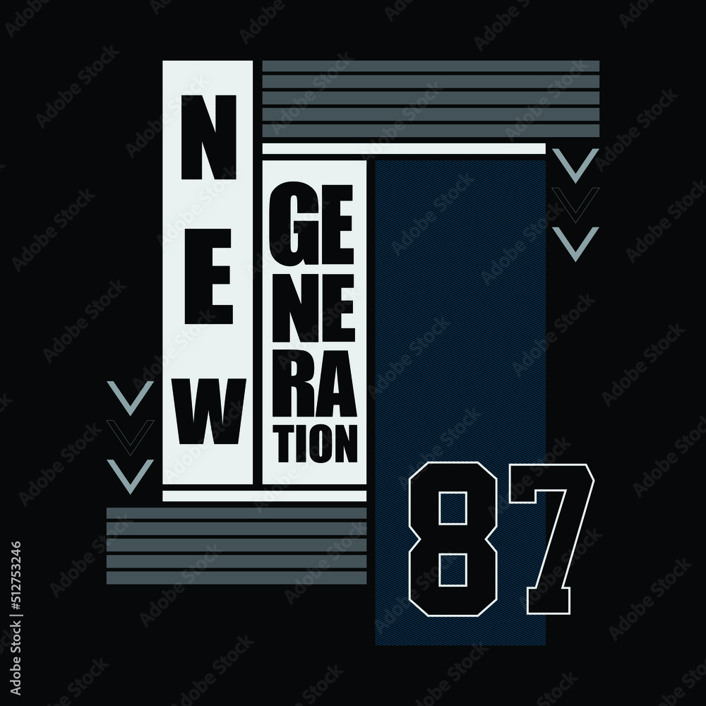 New generation stylish t-shirt and apparel abstract design., poster, typography. Vector illustration. print New generation stylish t-shirt and apparel abstract design., poster, typography. Vector illustration. print