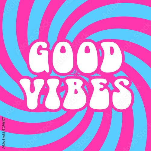 Vector trendy abstract retro 60s, 70s hippie illustration with Good Vibes lettering and modern pop art background. Vintage template design for fashion art prints, poster or card