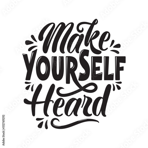 Make yourself heard. lettering Quote vector calligraphy inspiration typography element graphic design.