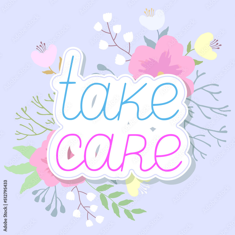 Take care text with flowers on a background. Vector illustration.